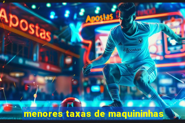 menores taxas de maquininhas